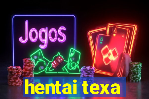 hentai texa